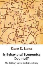 Is Behavioral Economics Doomed? The Ordinary Versus the Extraordinary