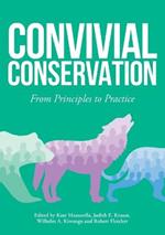 Convivial Conservation: From Principles to Practice: From Principles to Practi