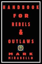 Handbook for Rebels & Outlaws: Resisting Tyrants, Hangmen & Priests