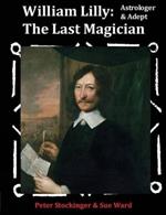 William Lilly: The Last Magician