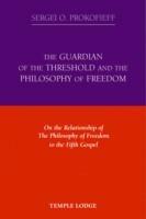 The Guardian of the Threshold and the Philosophy of Freedom: On the Relationship of the Philosophy of Freedom to the Fifth Gospel