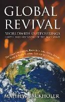 Global Revival - Worldwide Outpourings, Forty-three Visitations of the Holy Spirit: The Great Commission - Revivals in Asia, Africa, Europe, North & South America, Australia and Oceania