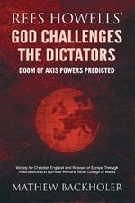 Rees Howells' God Challenges the Dictators, Doom of Axis Powers Predicted: Victory for Christian England and Release of Europe Through Intercession and Spiritual Warfare, Bible College of Wales