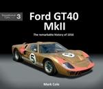 FORD GT40 MARK II: The remarkable history of 1016