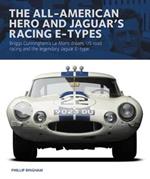 The All-American Heroe and Jaguar's Racing  E-types: Briggs Cunningham's Le Mans dream, US road racing and the legendary Jaguar E-type