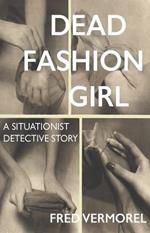 Dead Fashion Girl: A Situationist Detective Story