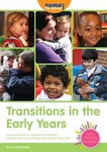Transitions in the Early Years: A Practical Guide to Supporting Children Between Early Years Settings and into Key Stage 1