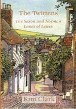 The Twittens: The Saxon and Norman Lanes of Lewes