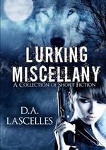 Lurking Miscellany: A Collection of Short Fiction