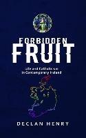 FORBIDDEN FRUIT - Life and Catholicism in Contemporary Ireland