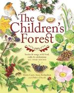 The Children's Forest: Stories and songs, wild food, crafts and celebrations ALL YEAR ROUND