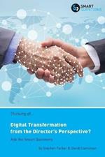 Thinking of... Digital Transformation from the Director's Perspective? Ask the Smart Questions