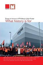 What history is for: Essays in honour of Professor John Foster