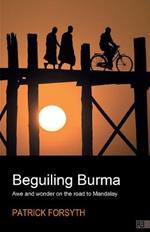 Beguiling Burma: Awe and wonder on the road to Mandalay