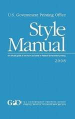 U.S. Government Printing Office Style Manual: An official guide to the form and style of Federal Government printing