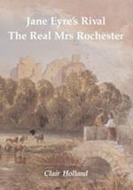 Jane Eyre's Rival: The Real Mrs Rochester