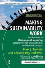 Making Sustainability Work: Best Practices in Managing and Measuring Corporate Social, Environmental and Economic Impacts