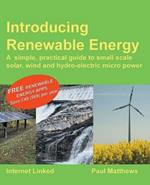 Introducing Renewable Energy: Small Scale Solar, Wind and Hydro-Electric Micro-Power