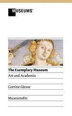 The Exemplary Museum: Art and Academia