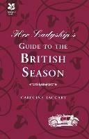 Her Ladyship's Guide to the British Season: The Essential Practical and Etiquette Guide
