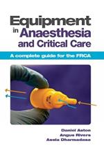 Equipment in Anaesthesia and Critical Care: A complete guide for the FRCA