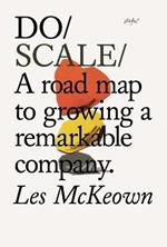 Do Scale: A Road Map to Growing Your Company