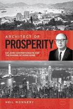 Architect of Prosperity: Sir John Cowperthwaite and the Making of Hong Kong