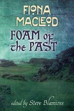 Foam of the past: Selected Writings of Fiona Macleod