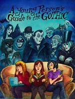 A Young Person's Guide to the Gothic