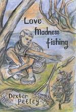 Love, Madness, Fishing: A Memoir