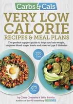 Carbs & Cals Very Low Calorie Recipes & Meal Plans: Lose Weight, Improve Blood Sugar Levels and Reverse Type 2 Diabetes