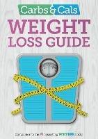 Carbs & Cals Weight Loss Guide: Practical tips and inspiration to help you lose weight!