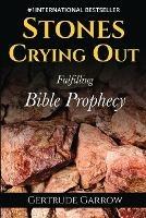 Stones Crying Out: Fulfilling Bible Prophecy