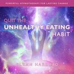 Quit The Unhealthy Eating Habit