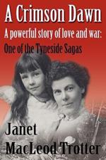 A Crimson Dawn: A Powerful Story of Love and War: One of the Tyneside Sagas