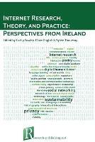 Internet Research, Theory, and Practice: Perspectives from Ireland