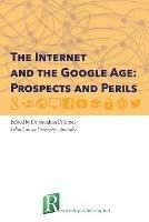 The Internet and the Google Age: Prospects and Perils