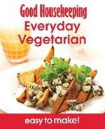 Good Housekeeping Easy To Make! Everyday Vegetarian: Over 100 Triple-Tested Recipes