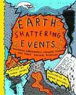 Earth-Shattering Events: Volcanoes, earthquakes, cyclones, tsunamis and other natural disasters