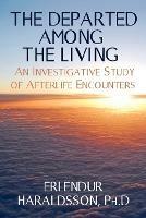 The Departed Among the Living: An Investigative Study of Afterlife Encounters