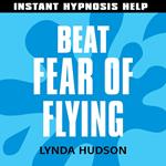 Beat Fear of Flying - Instant Hypnosis Help