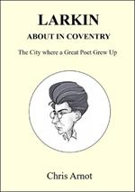 Larkin About in Coventry: The City where a Great Poet Grew Up