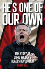 He's One Of Our Own: The Story Of Chris Wilder's Blades Revolution