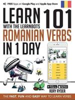 Learn 101 Romanian Verbs in 1 Day: With LearnBots