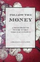 Follow the Money - A Muslim Guide to the Murky World of Finance