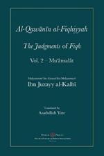 Al-Qawanin al-Fiqhiyyah: The Judgments of Fiqh Vol. 2 - Mu'amalat and other matters