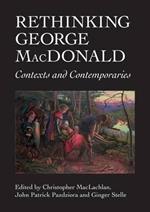 Rethinking George MacDonald: Contexts and Contemporaries