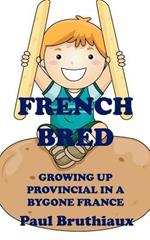 French Bred: Growing Up Provincial in a Bygone France