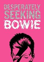 DESPERATELY SEEKING BOWIE