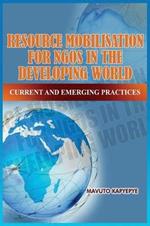 Resource Mobilization for Ngos in the Developing World: Current and Emerging Practices